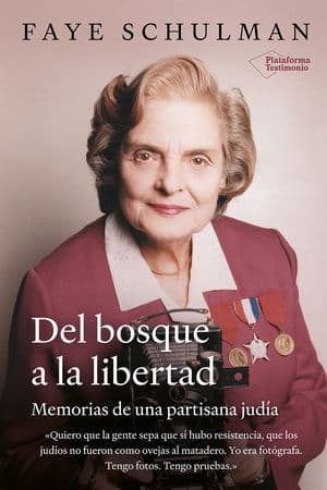 Del bosque a la libertad. Memorias de una partisana judía